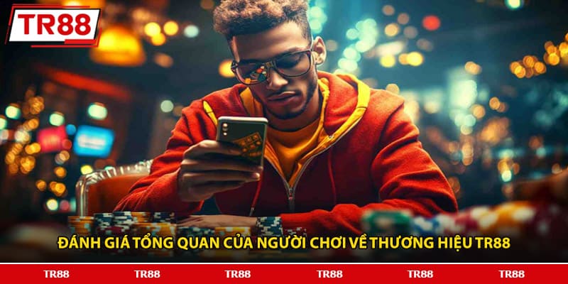 Đánh giá tổng quan của người chơi về thương hiệu TR88