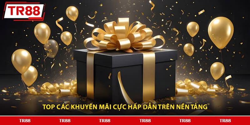 Top các khuyến mãi cực hấp dẫn trên nền tảng